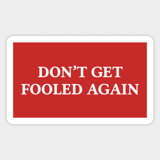 Don't Get Fooled Again Magnet